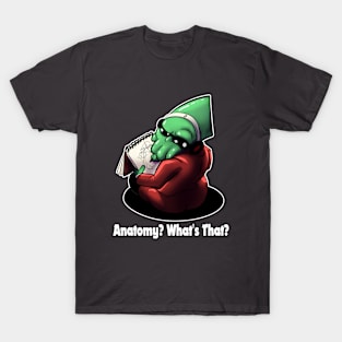 Anatomy? What's That? T-Shirt